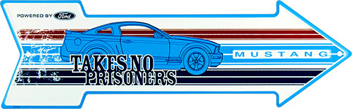 Mustang Take no Prisoners Embossed aluminum arrow sign 4 x 20