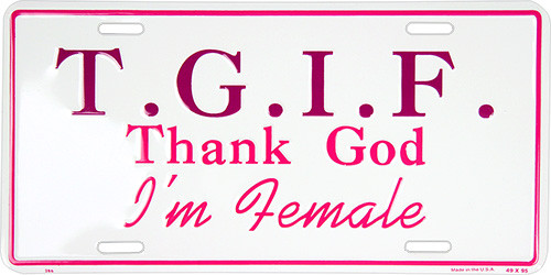 HangTime TGIF - Thank God I'm Female 6x12 License Plate