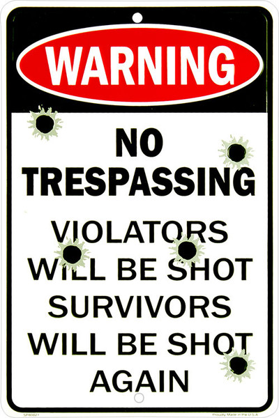 HangTime No Trespassing Violators will be shot survivors will be shot again 8 x 12 metal sign