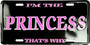 Hangtime I'm the Princess That's Why 6x12 License Plate