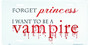 Hangtime Forget Princess I Want to be a Vampire 6x12 License Plate