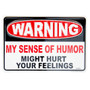 Hangtime Warning My Sense of Humor 8x12 parking sign