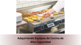 Adquiriendo Equipos de Cocina de Alta Capacidad