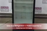Glass Door Refrigerators: A Modern Essential for Commercial Kitchens Glass Door Refrigerators: A Modern Essential for Commercial Kitchens