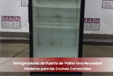 Refrigeradores de Puerta de Vidrio: Una Necesidad Moderna para las Cocinas Comerciales