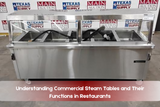 Understanding Commercial Steam Tables and Their Functions in Restaurants