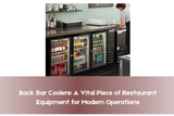 The Essential Guide to Bar Back Coolers: Function, Benefits, and Restaurant Applications