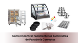 Cómo Encontrar Fácilmente los Suministros de Panadería Correctos