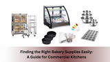 Finding the Right Bakery Supplies Easily: A Guide for Commercial Kitchens