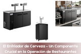 El Enfriador de Cerveza – Un Componente Crucial en la Operación de Restaurantes