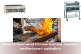 Broilers in Commercial Kitchens: Functions, Operation, and Restaurant Applications