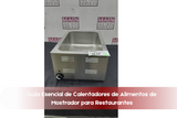 Guía Esencial de Calentadores de Alimentos de Mostrador para Restaurantes