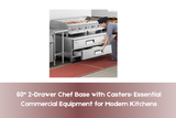 60" 2-Drawer Chef Base with Casters: Essential Commercial Equipment for Modern Kitchens