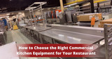 How to Choose the Right Commercial Kitchen Equipment for Your Restaurant