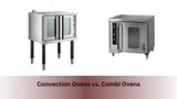 Convection Ovens vs. Combi Ovens