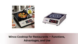 Winco Cooktop for Restaurants — Functions, Advantages, and Use