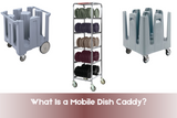 What Is a Mobile Dish Caddy?