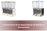 La Importancia de los Dispensadores de Bebidas en Restaurantes