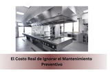 El Costo Real de Ignorar el Mantenimiento Preventivo