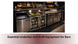 Essential Underbar and Draft Equipment for Bars