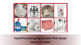 Food Processing Equipment That Saves Hours of Labor