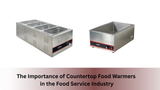 The Importance of Countertop Food Warmers in the Food Service Industry