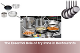 The Essential Role of Fry Pans in Restaurants