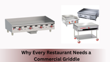 Commercial Griddle Is an Essential Part of Your Kitchen’s Commercial Restaurant Equipment