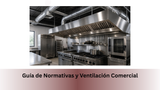 Guía de Normativas y Ventilación Comercial