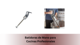 Batidoras de Mano para Cocinas Profesionales
