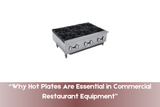 “Why Hot Plates Are Essential in Commercial Restaurant Equipment”