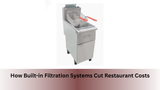 How Built-in Filtration Systems Cut Restaurant Costs