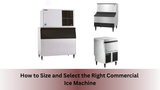 How to Size and Select the Right Commercial Ice Machine