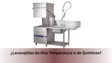 ¿Lavavajillas de Alta Temperatura o de Químicos?