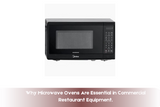 Why Microwave Ovens Are Essential in Commercial Restaurant Equipment, especially for Restaurant Equipment Dallas