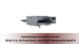 Countertop Convection Oven: What It Is, Its Functions, and What Restaurants Need It