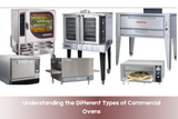 Guide to Different Types of Commercial Ovens