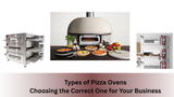 Types of Pizza Ovens – Choosing the Right One for Your Buisness