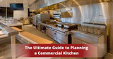 Ultimate Guide to Planning a Commercial Kitchen