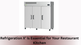 Refrigeration X Is Essential for Your Restaurant Kitchen