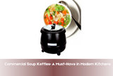 Commercial Soup Kettles: A Must-Have in Modern Kitchens