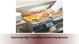 Sourcing High-Capacity Kitchen Equipment