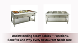 Understanding Steam Tables — Functions, Benefits, and Why Every Restaurant Needs One