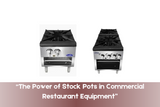 “The Power of Stock Pots in Commercial Restaurant Equipment”