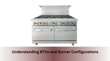 Commercial Range Buyer's Guide: Understanding BTUs and Burner Configurations