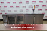 Equipos de Restaurante Usados a la Venta: Una Inversión Inteligente para Emprendedores