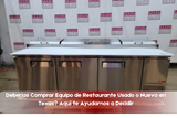 Deberías Comprar Equipo de Restaurante Usado o Nuevo en Texas? Aquí te Ayudamos a Decidir