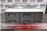 Restaurant Equipment for Sale: Guide for Fort Worth Owners