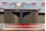 True Manufacturing: Líder en Refrigeración Comercial para la Industria de la Restauración