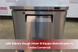  ABS Bakery Dough Mixer: El Equipo Esencial para tu Cocina Comercial